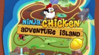  : Ninja Chicken Adventure island (-  )