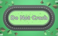   : Do not crash ( )